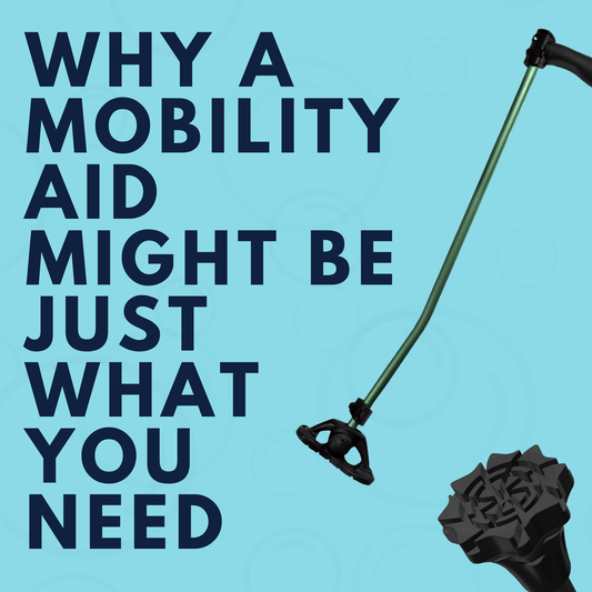 Why A Mobility Aid Might Be Exactly What You Need