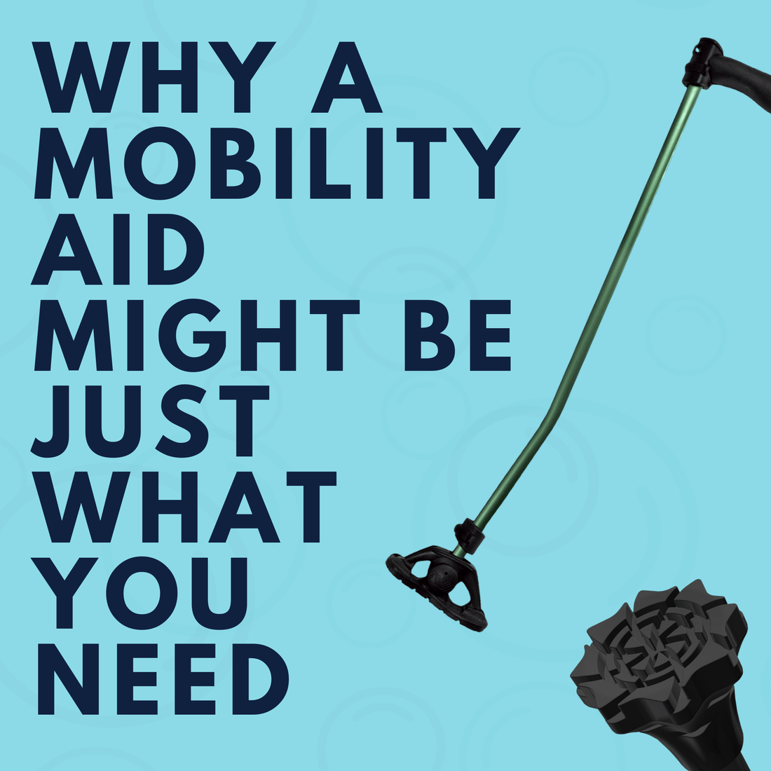 Why A Mobility Aid Might Be Exactly What You Need